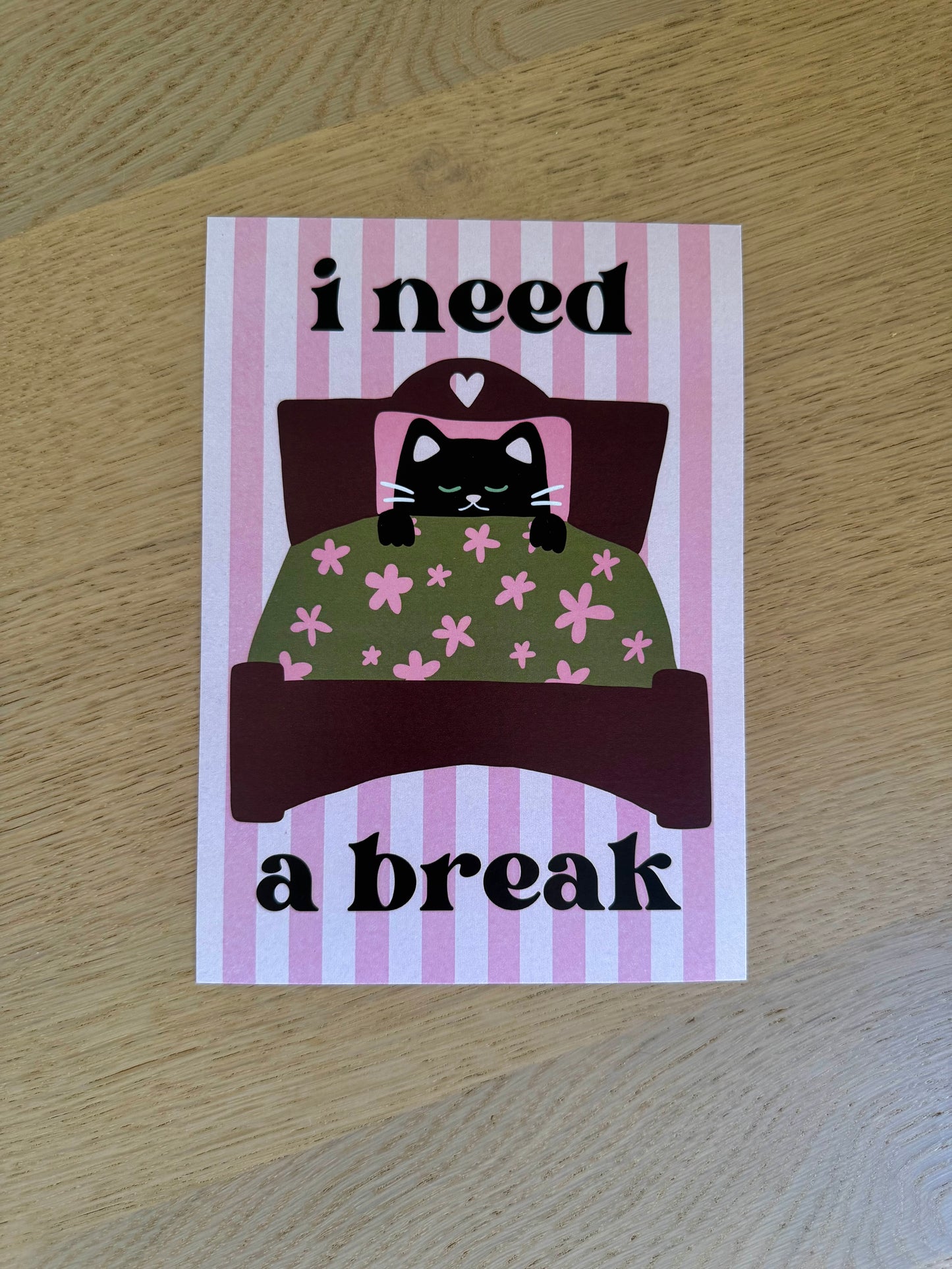 “I need a break” cat print