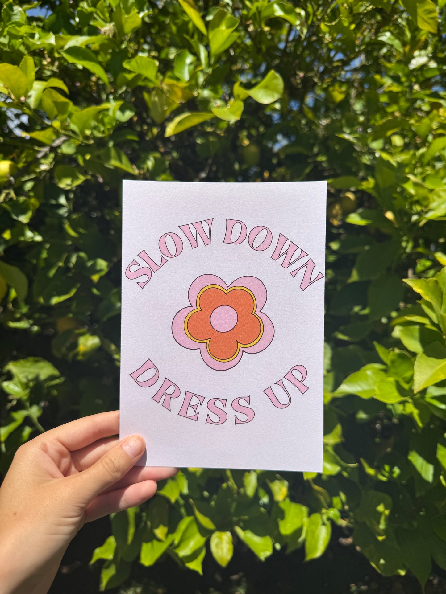 Slow down, dress up print