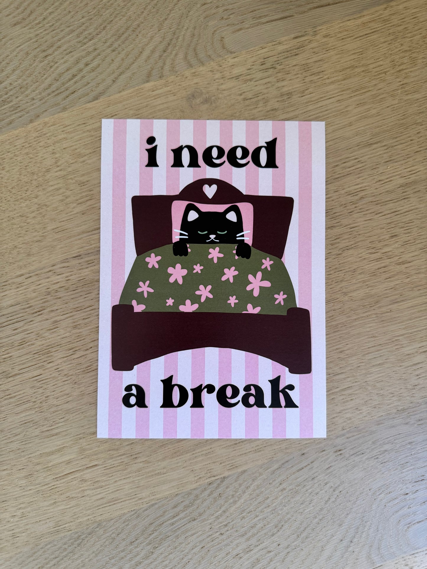 “I need a break” cat print